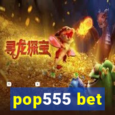 pop555 bet